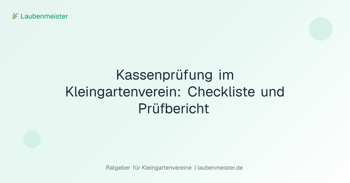 Kassenprüfung im Kleingartenverein: Checkliste und Prüfbericht