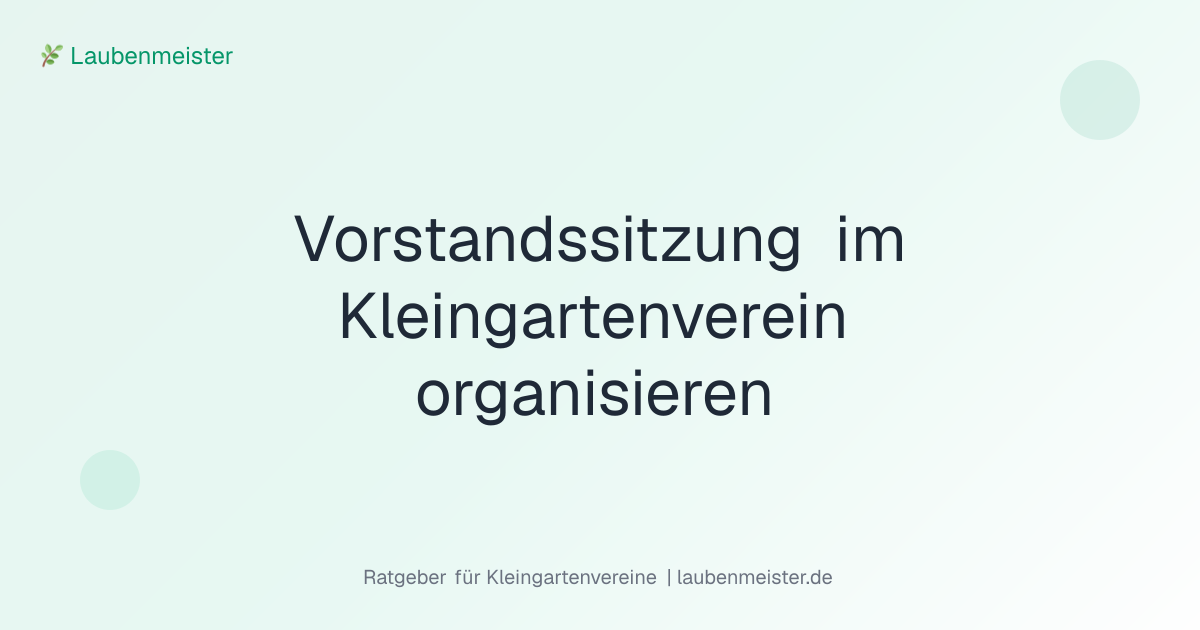 Vorstandssitzung im Kleingartenverein organisieren: Checkliste für den Vorstand